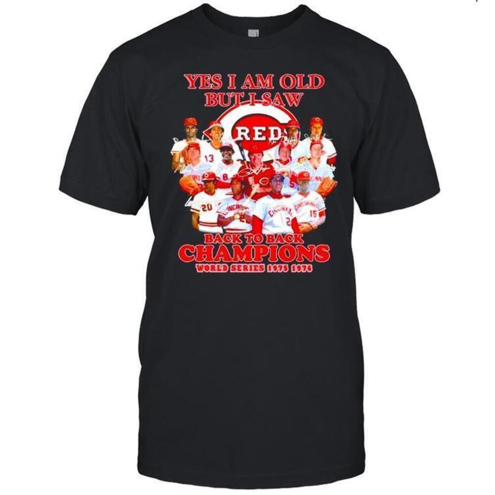 Yes I Am Old But I Saw Cincinnati Reds All Team Signatures Shirt